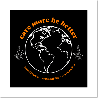 Care More Be Better - Protect & Preserve Our Home Planet Posters and Art